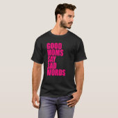 Gute Mütter sagen schlechte Wörter T-Shirt (Vorne ganz)