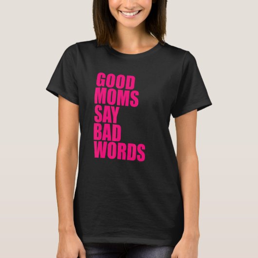 Gute Mütter sagen schlechte Wörter T-Shirt (Vorderseite)