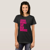 Gute Mütter sagen schlechte Wörter T-Shirt (Vorne ganz)