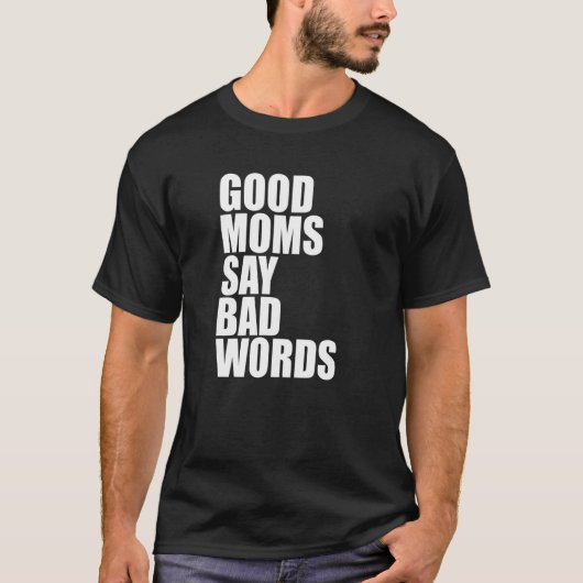 Gute Mütter sagen schlechte Wörter   T-Shirt (Vorderseite)