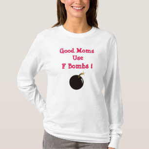 Gute Mütter verwenden F-Bomben T-Shirt