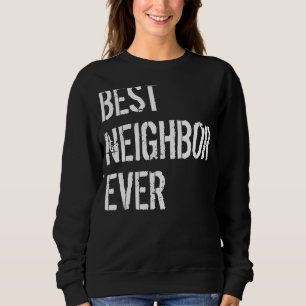 Gute Nachbarn Die besten Nachbarn je neu Sweatshirt