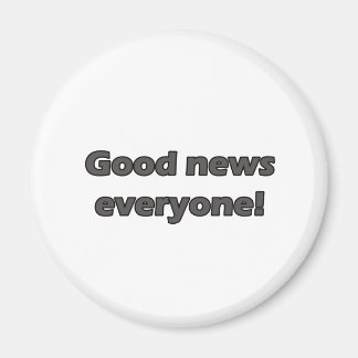 gute Nachrichten für alle Magnet