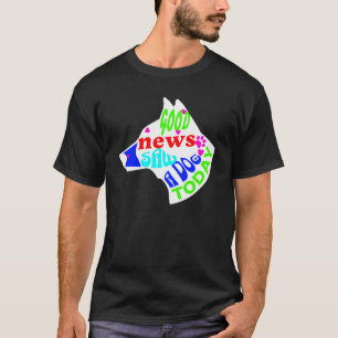 Gute Nachrichten Ich habe heute einen Hund gesehen T-Shirt