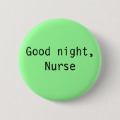 "Gute Nacht, Krankenschwester-" Knopf Button (Vorderseite)