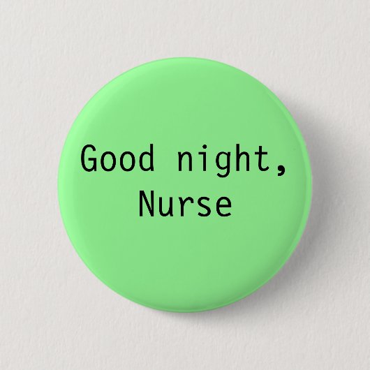 "Gute Nacht, Krankenschwester-" Knopf Button (Vorderseite)