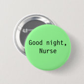 "Gute Nacht, Krankenschwester-" Knopf Button (Vorne & Hinten)