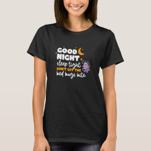 Gute Nacht, schlaf fest, lass die Bettwanzen nicht T-Shirt