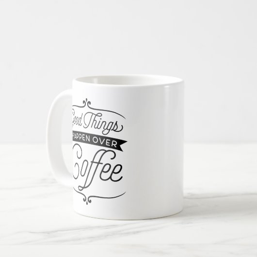 Gute Sachen geschehen über Kaffee Kaffeetasse (Vorderseite Links)