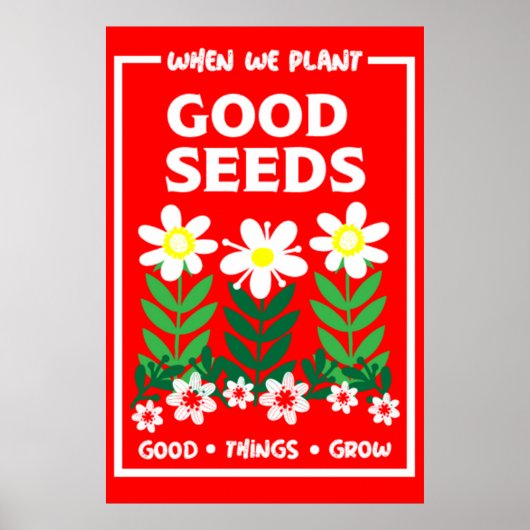 Gute Samen pflanzen Poster (Vorne)