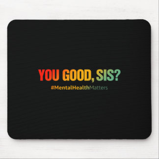 Gute Sis psychische Gesundheitsprobleme Spaß Depre Mousepad