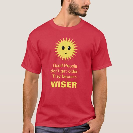 Gute Sonne & gute Senioren weise Botschaft T-Shirt (Vorderseite)