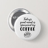 Gute Stimmung gesponsert von Coffee Funny Coffein  Button (Vorne & Hinten)