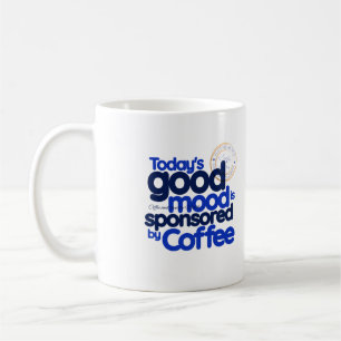 Gute Stimmung gesponsert von Coffee Kaffeetasse