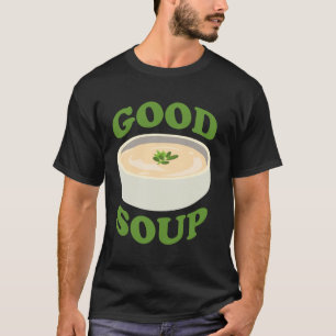 Gute Suppe Lustiges Essen Kochen Suppenliebhaber F T-Shirt