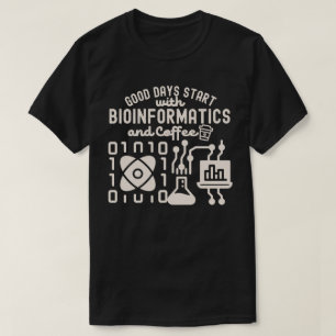 Gute Tage beginnen mit Bioinformatik und Kaffee T-Shirt
