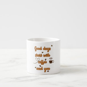 Gute Tage Beginnen Mit Kaffee Und Dir Kaffeetasse Espressotasse