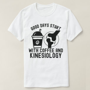Gute Tage beginnen mit Kaffee und Kinesiologie T-Shirt