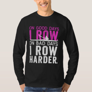 Gute Tage ich Row Bad Days I Row Shirt für Rowing 