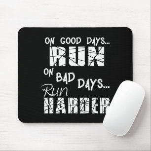 Gute Tage laufen - schlechte Tage laufen härter Mousepad