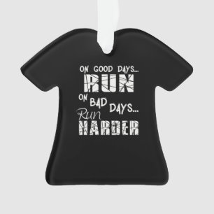 Gute Tage laufen - schlechte Tage laufen härter Ornament