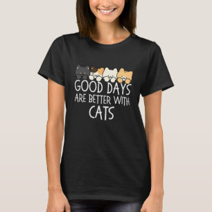 Gute Tage sind mit Katzen besser Cozy Zitat T-Shirt