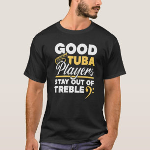 Gute Tuba-Spieler Bleibe aus dem zarten Musiker T-Shirt