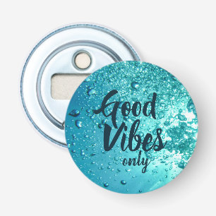 Gute Vibes und Cooles blaues Wasser Flaschenöffner