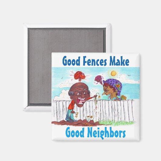 Gute Zäune machen gute Nachbarn zum Magnet (Vorderseite/Rückseite)