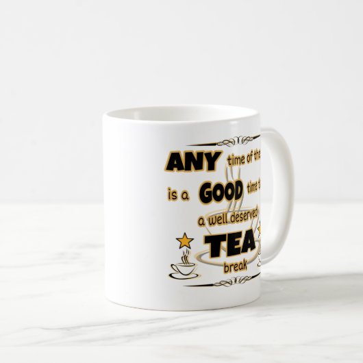 Gute Zeit für eine Teepause  Kaffeetasse (VorderseiteRechts)