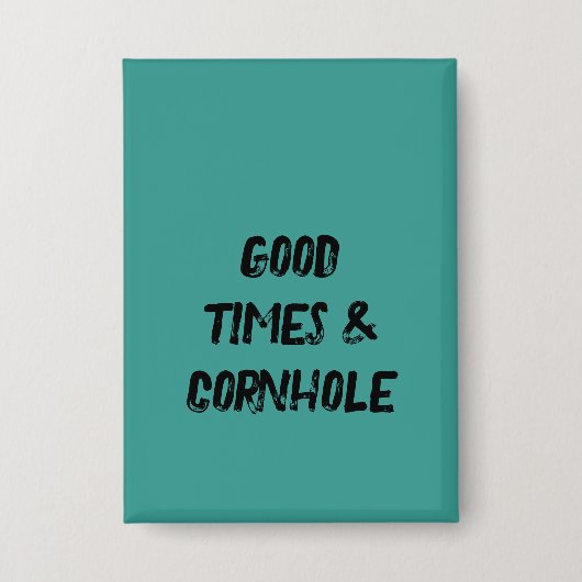 Gute Zeiten & Cornhole 🌽 Button (Vorderseite)