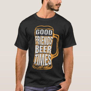 Gute Zeiten Freunde Bier trinken T-Shirt