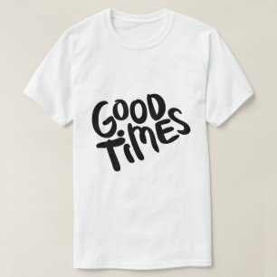Gute Zeiten – Positive Typografie-Design T-Shirt