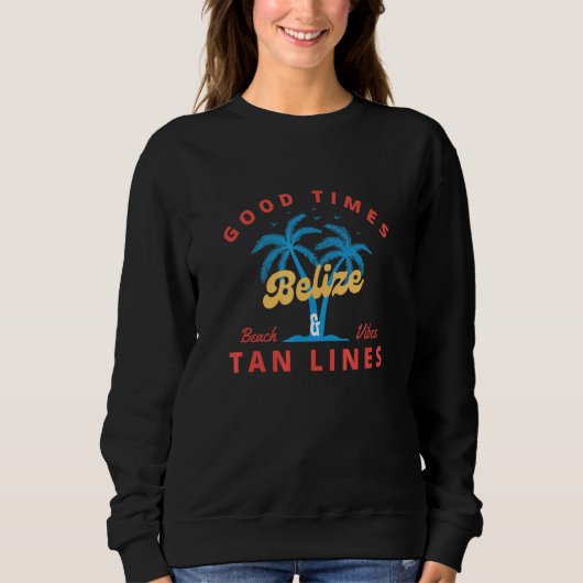 Gute Zeiten und Tan Lines Belize Sweatshirt (Vorderseite)