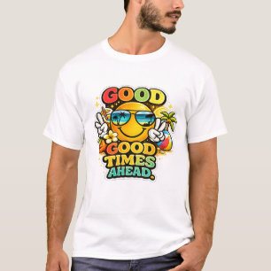 Gute Zeiten voraus Sommer T-Shirt