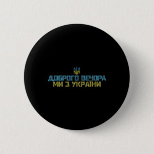 Guten Abend, wir sind aus der Ukraine Lustige Ukra Button
