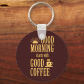 Guten Morgen beginnt mit gutem Kaffee Schlüsselanhänger (Vorderseite)