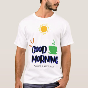 Guten Morgen - Einen schönen Tag T-Shirt