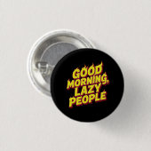 Guten Morgen Faule Leute Button (Vorne & Hinten)