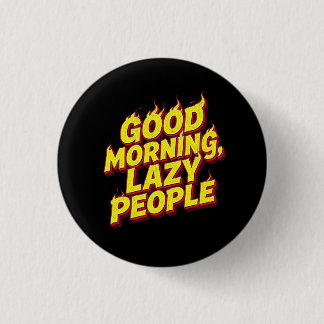 Guten Morgen Faule Leute Button