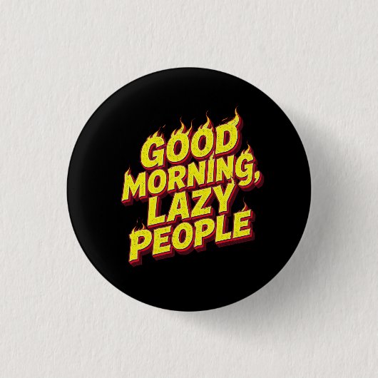 Guten Morgen Faule Leute Button (Vorderseite)