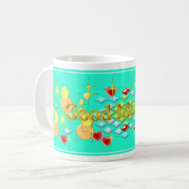 Guten Morgen, fröhlich und glücklich Kaffeetasse