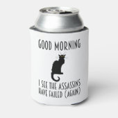 Guten Morgen - ich sehe, dass die Mörder Versagt h Dosenkühler (Kanne Rückseite)