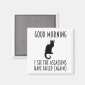 Guten Morgen - ich sehe, dass die Mörder Versagt h Magnet (Vorderseite/Rückseite)