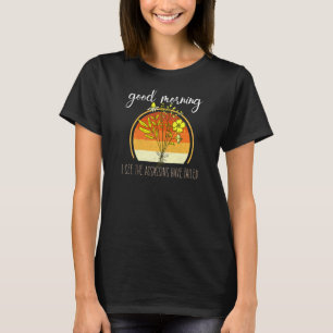 Guten Morgen, ich sehe, dass die Mörder Versagt ha T-Shirt