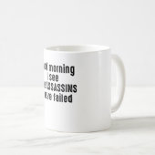 Guten Morgen, ich sehe, die ASSASSINS haben Versag Kaffeetasse (VorderseiteRechts)