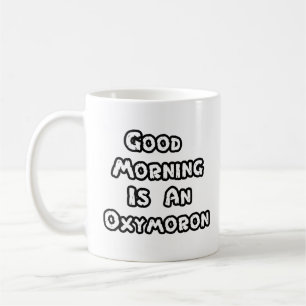Guten Morgen ist ein Oxymoron - Kaffee Tasse - Wei