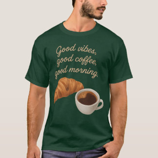 Guten Morgen Kaffee Croissant Illustration Freund T-Shirt
