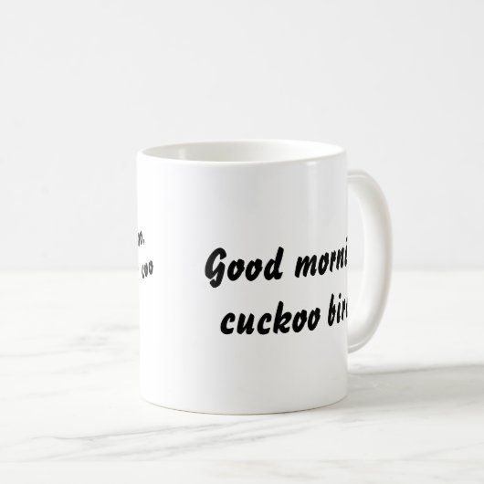 Guten Morgen Kuckuckoo Bird! Kaffeetasse (VorderseiteRechts)