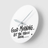 Guten Morgen Ließ Der Stress Begin - lustiges Spri Runde Wanduhr (Winkel)